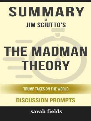 cover image of "The Madman Theory--Trump Takes On the World" Jim Sciutto